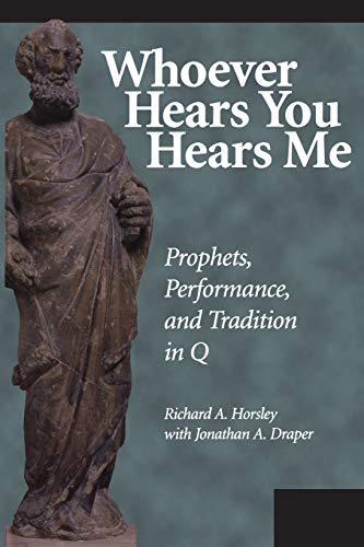 Whoever Hears You Hears Me: Prophets, Performance, and Tradition in Q
